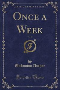 Once a Week, Vol. 10 (Classic Reprint)