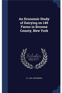 Economic Study of Dairying on 149 Farms in Broome County, New York