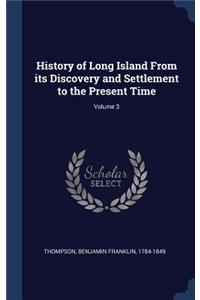 History of Long Island From its Discovery and Settlement to the Present Time; Volume 3