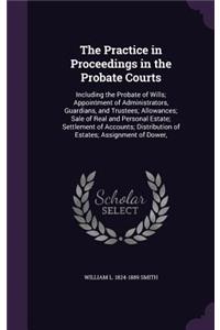 Practice in Proceedings in the Probate Courts