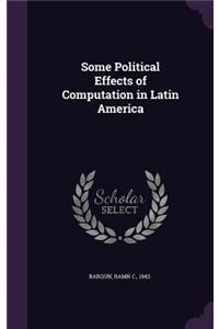 Some Political Effects of Computation in Latin America