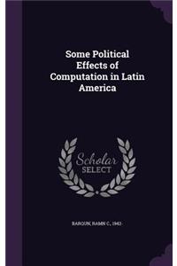 Some Political Effects of Computation in Latin America