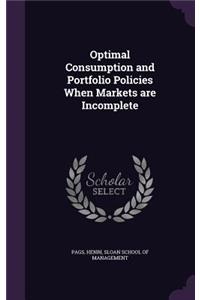 Optimal Consumption and Portfolio Policies When Markets Are Incomplete