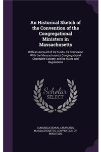 An Historical Sketch of the Convention of the Congregational Ministers in Massachusetts