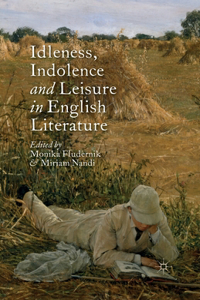 Idleness, Indolence and Leisure in English Literature