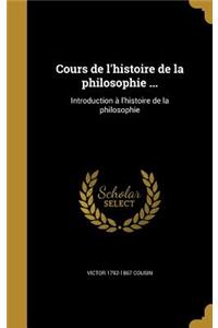 Cours de l'histoire de la philosophie ...