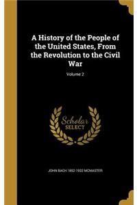 A History of the People of the United States, From the Revolution to the Civil War; Volume 2