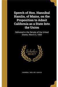 Speech of Hon. Hannibal Hamlin, of Maine, on the Proposition to Admit California as a State Into the Union