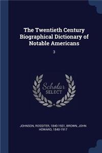 The Twentieth Century Biographical Dictionary of Notable Americans