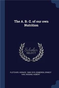 A. B.-Z. of our own Nutrition