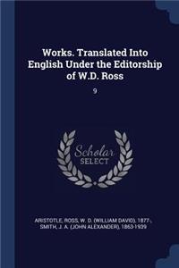 Works. Translated Into English Under the Editorship of W.D. Ross