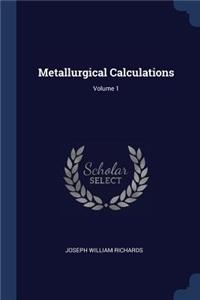 Metallurgical Calculations; Volume 1