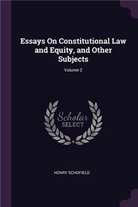 Essays On Constitutional Law and Equity, and Other Subjects; Volume 2