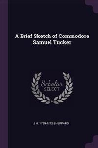Brief Sketch of Commodore Samuel Tucker