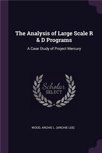 Analysis of Large Scale R & D Programs: A Case Study of Project Mercury