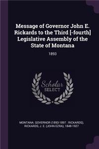Message of Governor John E. Rickards to the Third [-Fourth] Legislative Assembly of the State of Montana