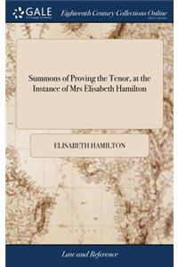 Summons of Proving the Tenor, at the Instance of Mrs Elisabeth Hamilton