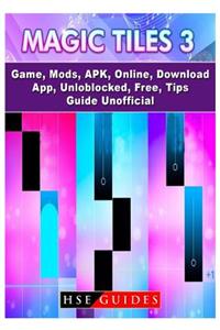 Magic Tiles 3 Game, Mods, Apk, Online, Download, App, Unblocked, Free, Tips, Guide Unofficial