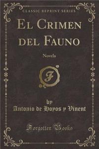 El Crimen del Fauno: Novela (Classic Reprint)