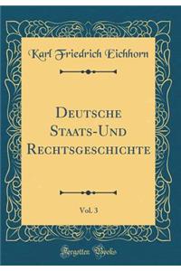 Deutsche Staats-Und Rechtsgeschichte, Vol. 3 (Classic Reprint)