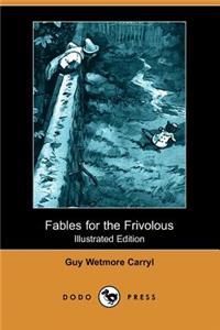 Fables for the Frivolous (Illustrated Edition) (Dodo Press)