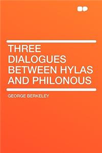 Three Dialogues Between Hylas and Philonous