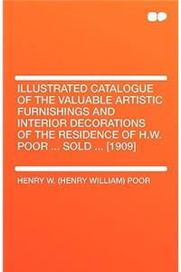 Illustrated Catalogue of the Valuable Artistic Furnishings and Interior Decorations of the Residence of H.W. Poor