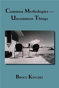 Common Mythologies -- Uncommon Things