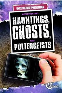 Investigating Hauntings, Ghosts, and Poltergeists