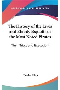 History of the Lives and Bloody Exploits of the Most Noted Pirates