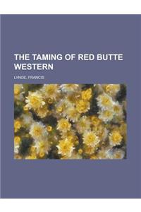 The Taming of Red Butte Western