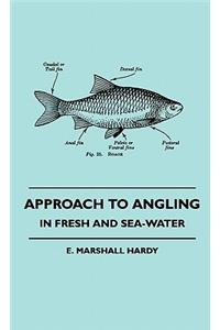 Approach to Angling - In Fresh and Sea-Water