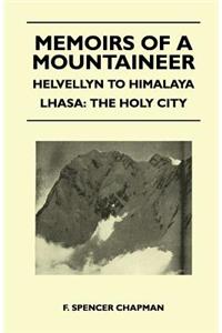 Memoirs of a Mountaineer - Helvellyn to Himalaya Lhasa