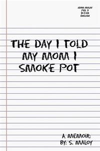 Day I Told My Mom I Smoke Pot