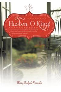 Hasten, O King!