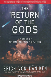 The Return of the Gods: Evidence of Extraterrestrial Visitations