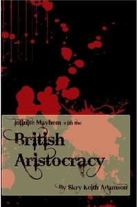 Infinite Mayhem with the British Aristocracy