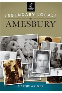 Legendary Locals of Amesbury, Massachusetts