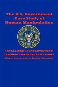 U.S. Government Case Study of Human Manipulation