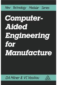 Computer-Aided Engineering for Manufacture