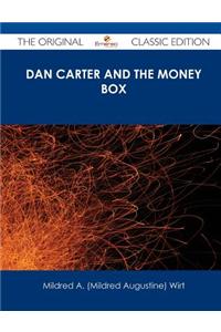 Dan Carter and the Money Box - The Original Classic Edition