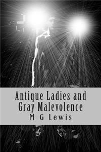 Antique Ladies and Gray Malevolence