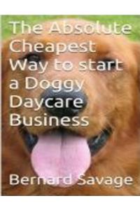 The Absolute Cheapest Way to start a Doggy Daycare Business