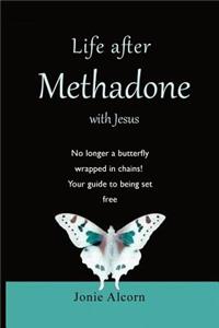 Life after Methadone with Jesus