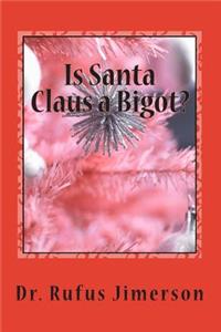 Is Santa Claus a Bigot?