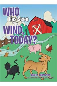 Who Has Seen the Wind, Today?