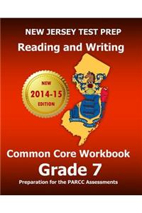 New Jersey Test Prep Reading and Writing Common Core Workbook Grade 7: Preparation for the Parcc Assessments