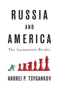 Russia and America - The Asymmetric Rivalry
