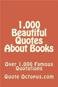 1,000 Beautiful Quotes About Books