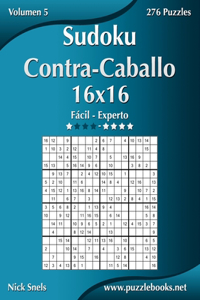 Sudoku Contra-Caballo 16x16 - De Fácil a Experto - Volumen 5 - 276 Puzzles